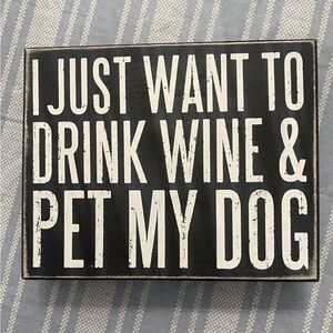 Wall or Desk Decor Drink Wine & Pet My Dog Sign Primitives by Kathy